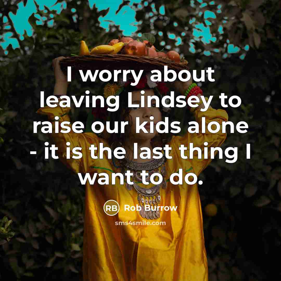 “I worry about leaving Lindsey to raise our kids alone…” quote by Rob Burrow