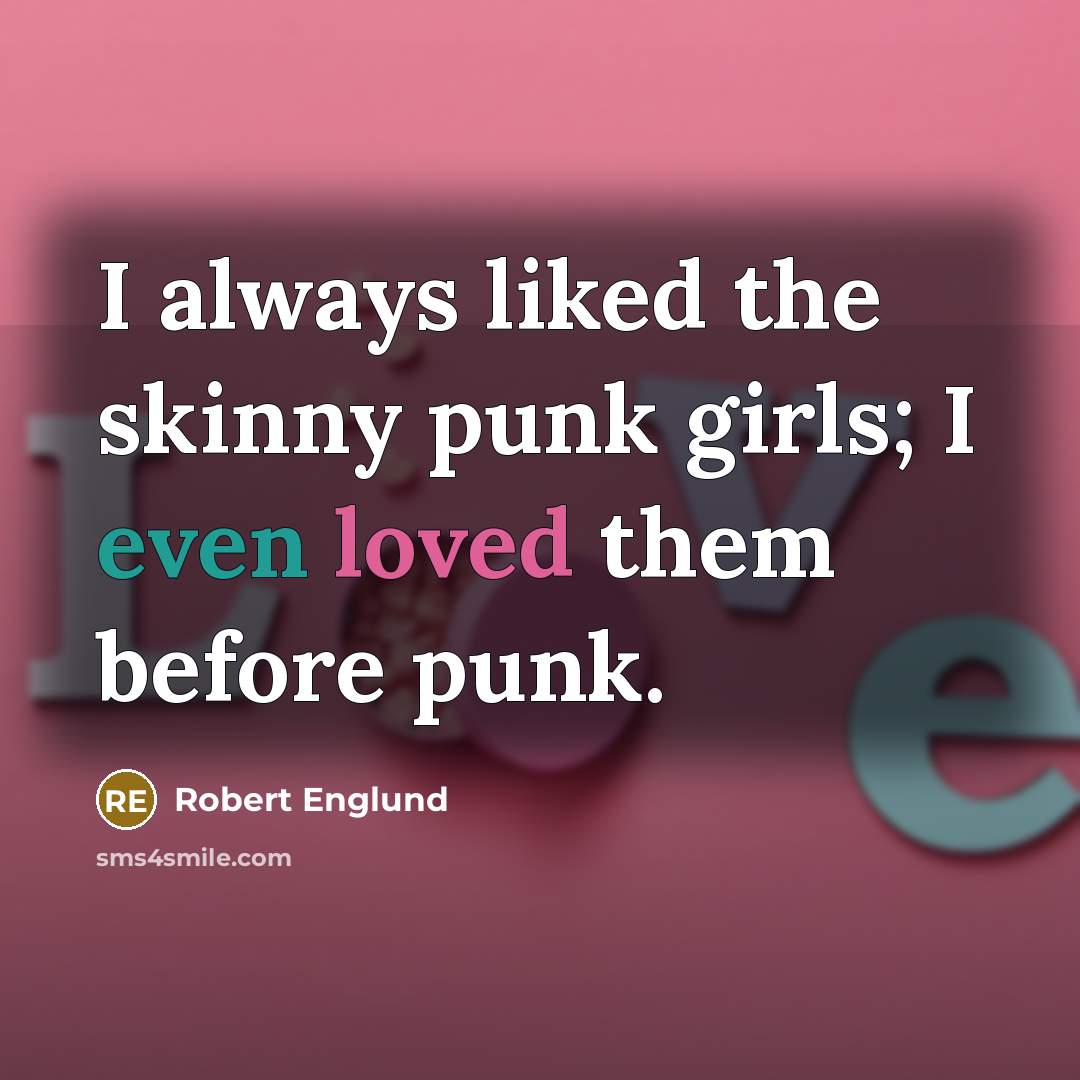 “I always liked the skinny punk girls; I even loved…” quote by Robert Englund