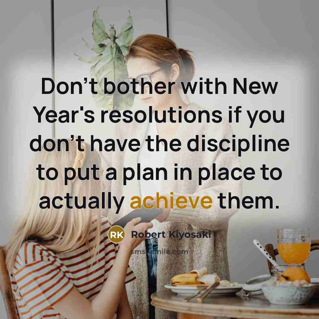 “Don't bother with New Year's resolutions if you don't have…” quote by Robert Kiyosaki