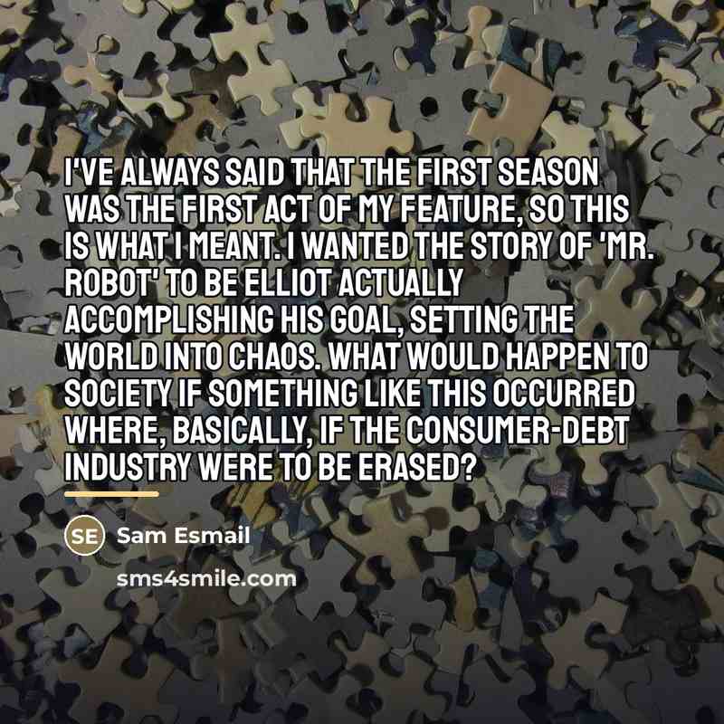 “I've always said that the first season was the first…” quote by Sam Esmail