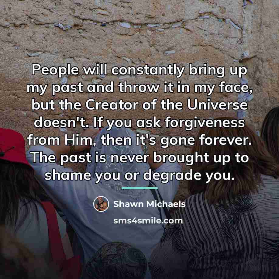 “People will constantly bring up my past and throw it…” quote by Shawn Michaels
