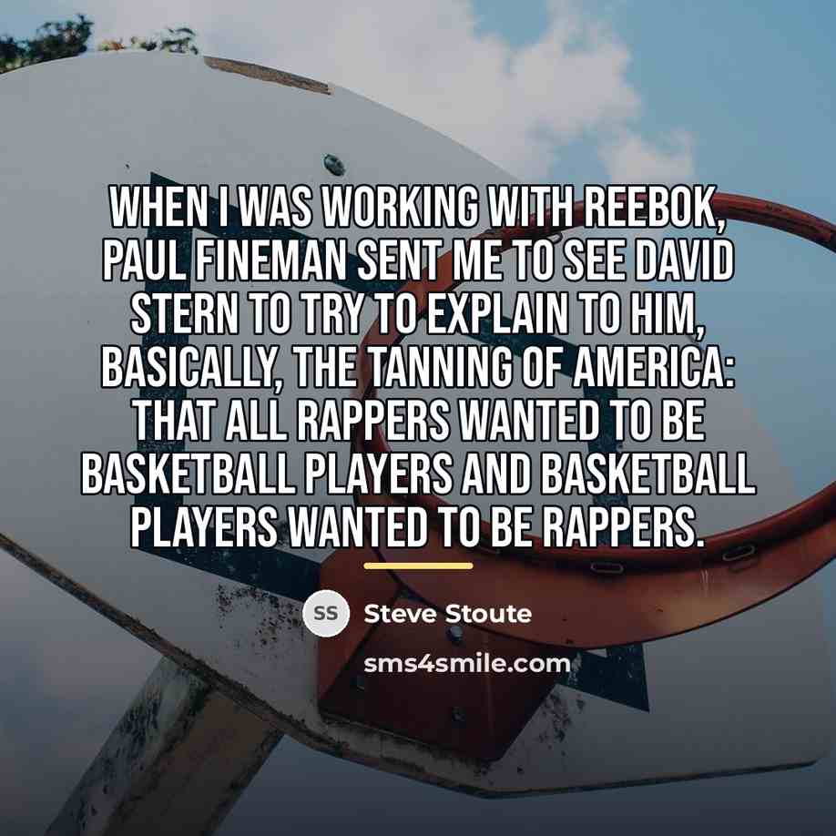 “When I was working with Reebok, Paul Fineman sent me…” quote by Steve Stoute
