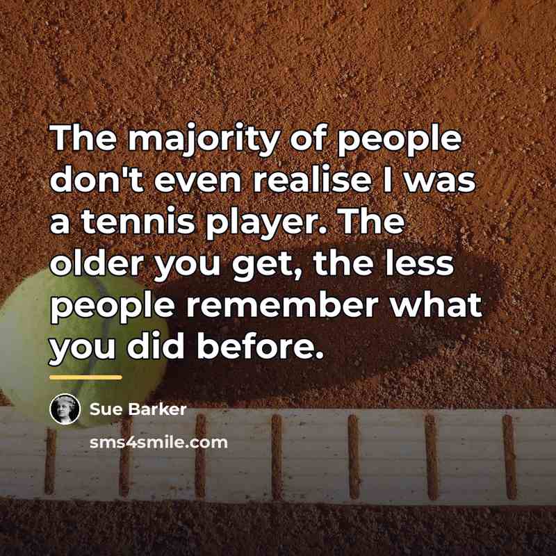 “The majority of people don't even realise I was a…” quote by Sue Barker