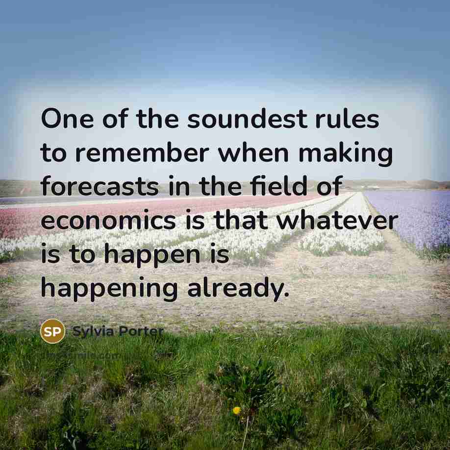 “One of the soundest rules to remember when making forecasts…” quote by Sylvia Porter