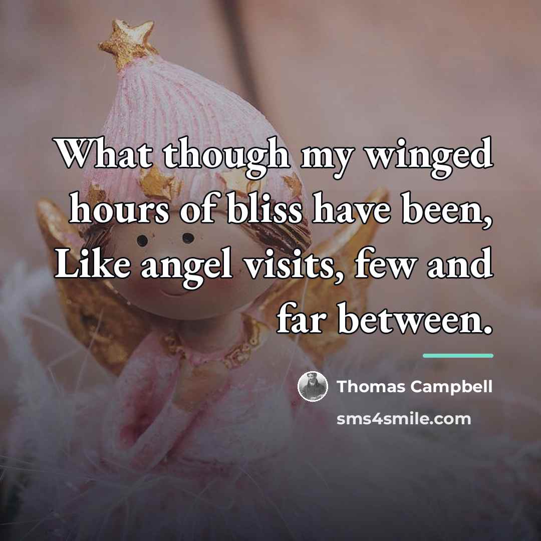 “What though my winged hours of bliss have been, Like…” quote by Thomas Campbell