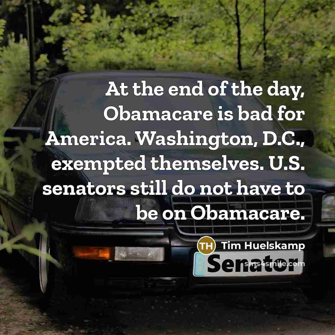“At the end of the day, Obamacare is bad for…” quote by Tim Huelskamp