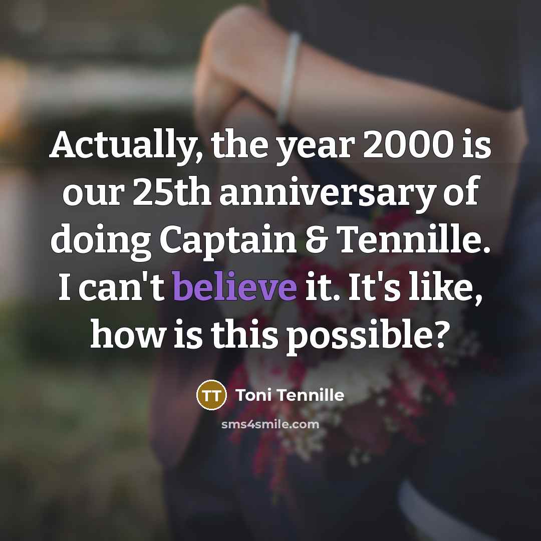 “Actually, the year 2000 is our 25th anniversary of doing…” quote by Toni Tennille
