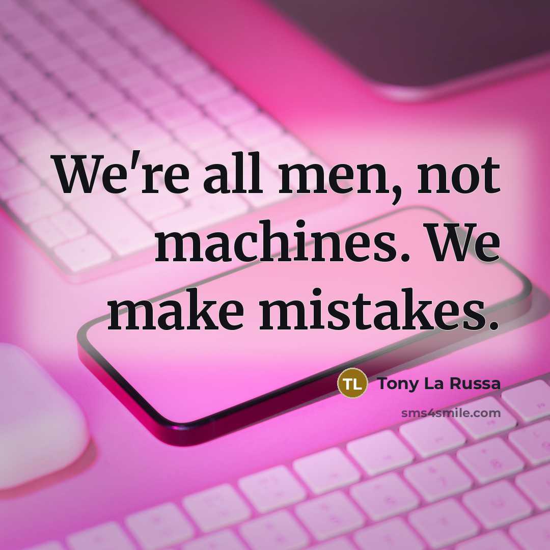 “We're all men, not machines. We make mistakes.…” quote by Tony La Russa