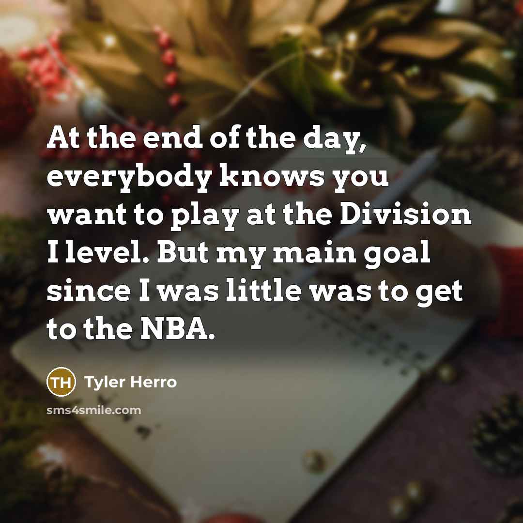 “At the end of the day, everybody knows you want…” quote by Tyler Herro