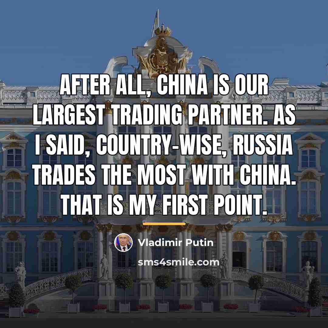 “After all, China is our largest trading partner. As I…” quote by Vladimir Putin