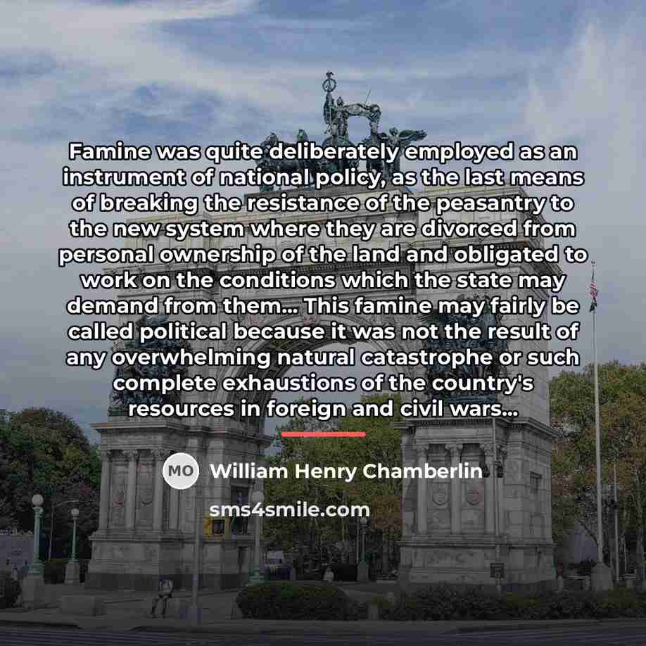 “Famine was quite deliberately employed as an instrument of national…” quote by William Henry Chamberlin