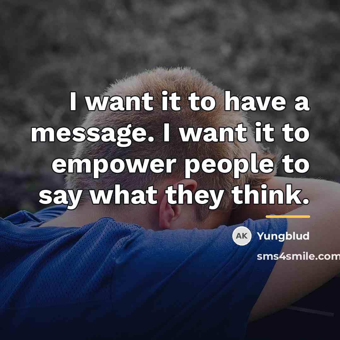 “I want it to have a message. I want it…” quote by Yungblud