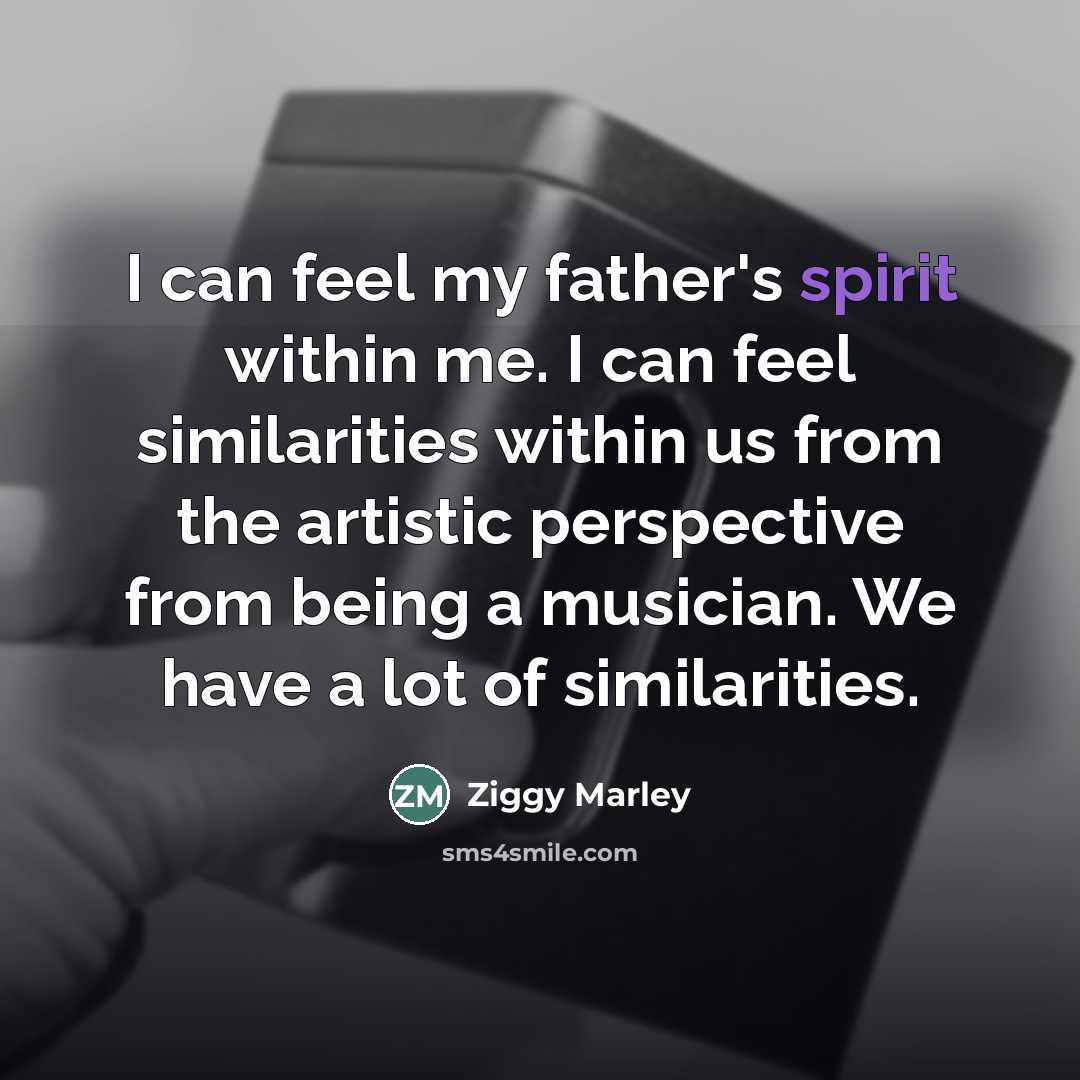 “I can feel my father's spirit within me. I can…” quote by Ziggy Marley