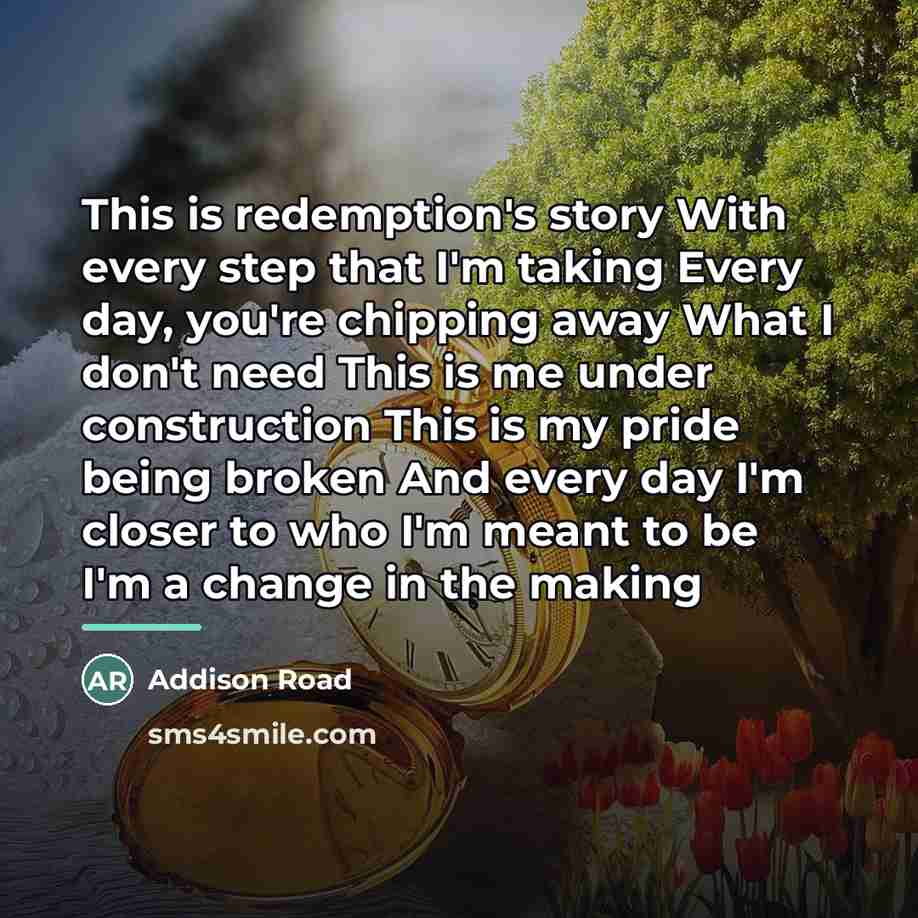 “This is redemption's story With every step that I'm taking…” quote by Addison Road