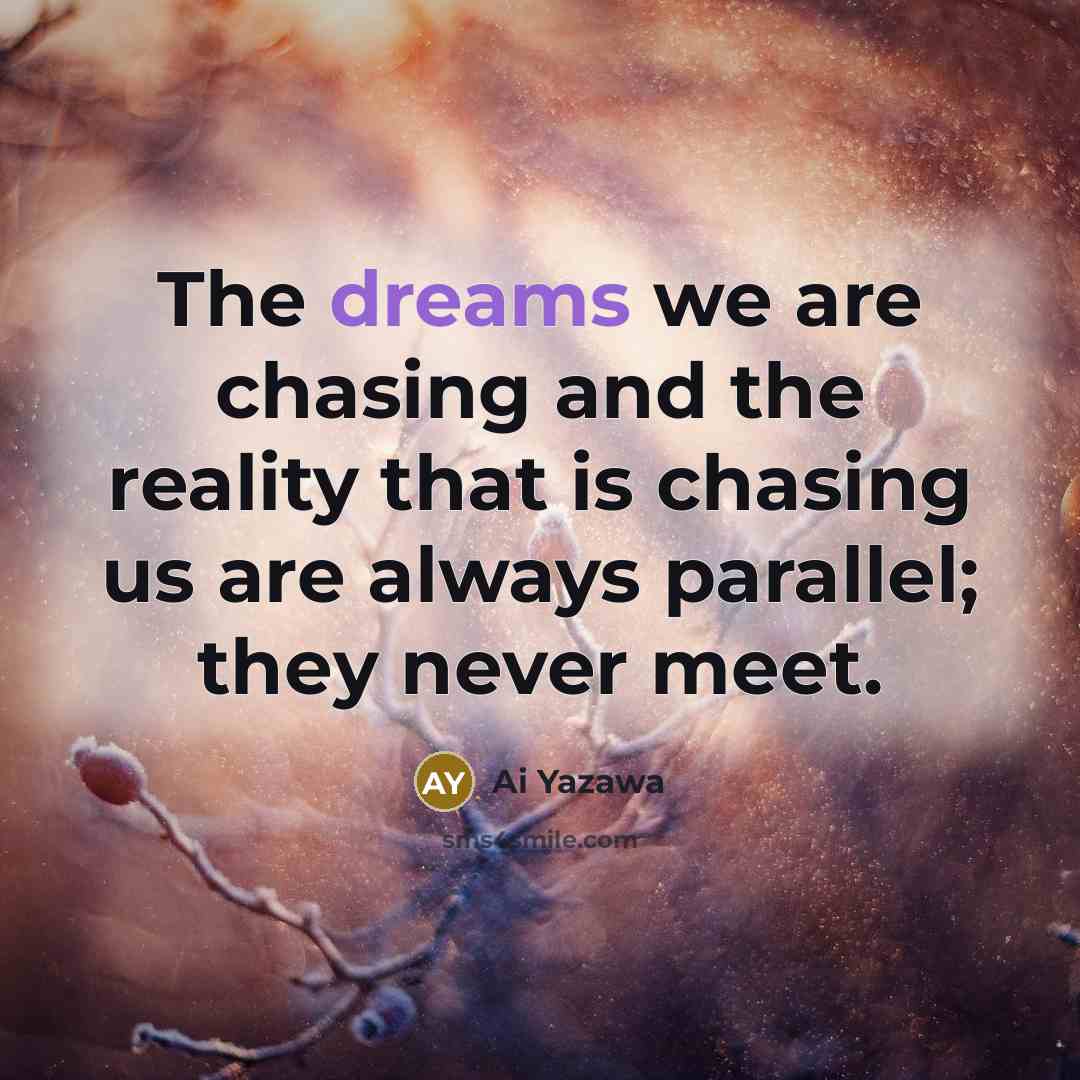 “The dreams we are chasing and the reality that is…” quote by Ai Yazawa