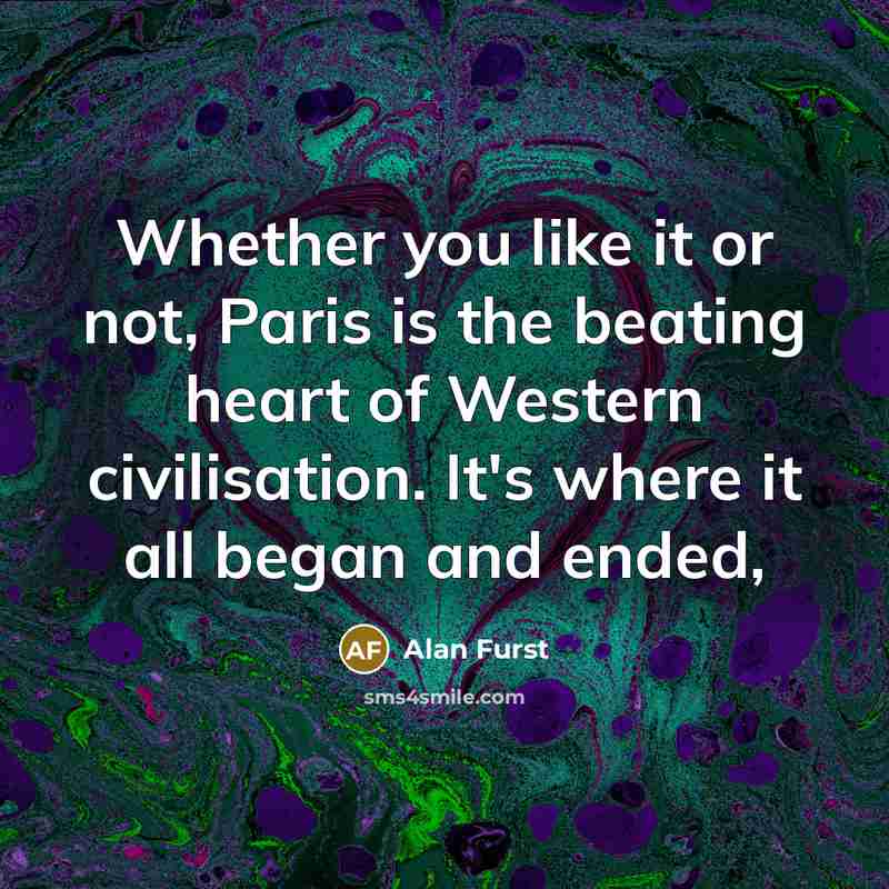 “Whether you like it or not, Paris is the beating…” quote by Alan Furst