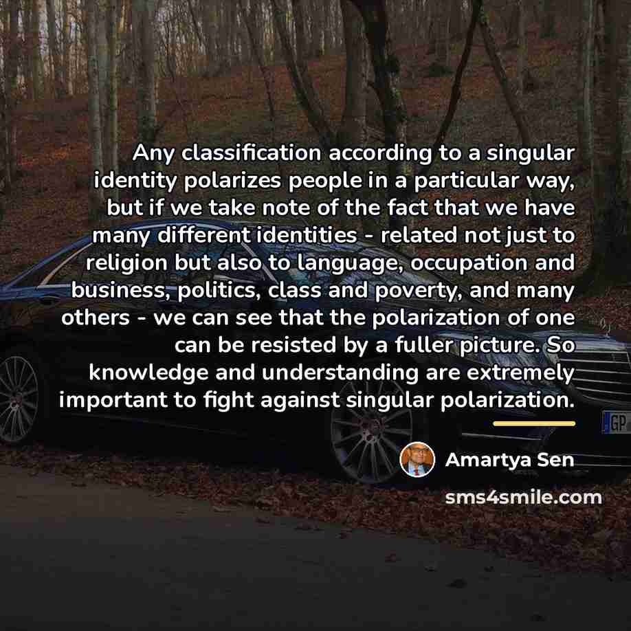 “Any classification according to a singular identity polarizes people in…” quote by Amartya Sen