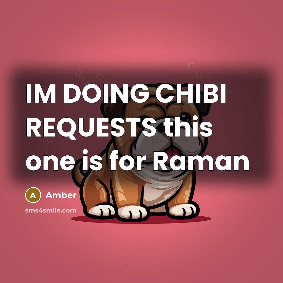 “IM DOING CHIBI REQUESTS this one is for Raman” quote by AMBER