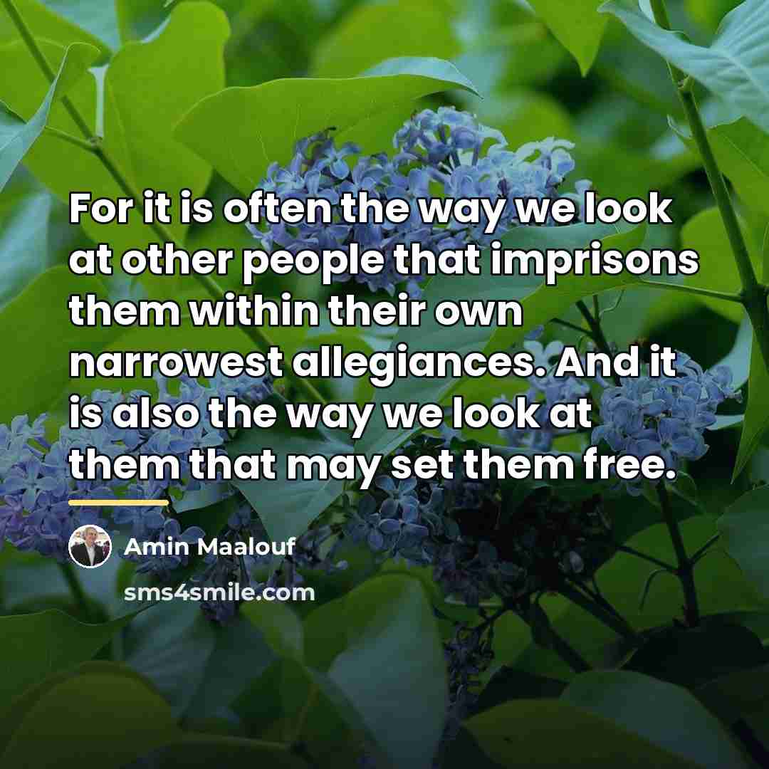 “For it is often the way we look at other…” quote by Amin Maalouf