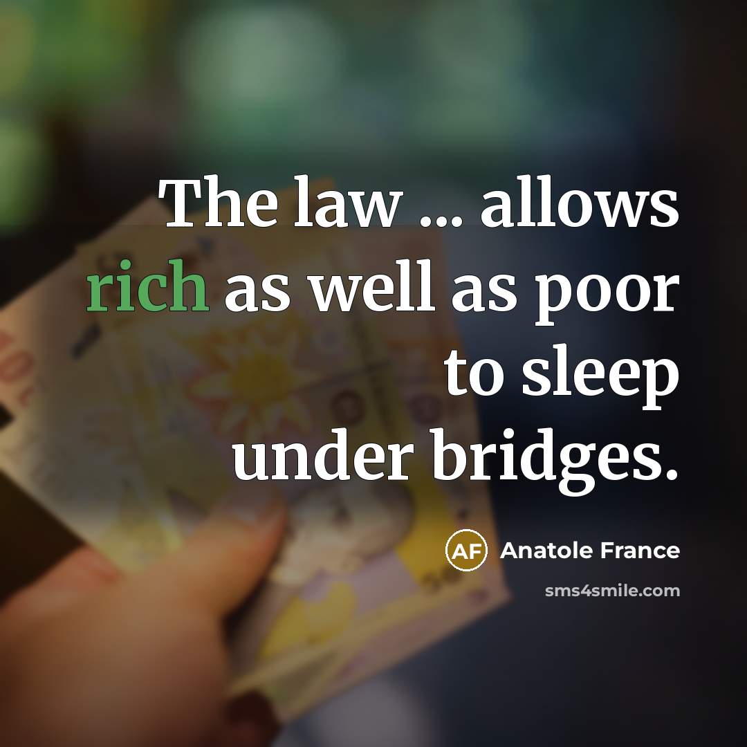 “The law ... allows rich as well as poor to…” quote by Anatole France