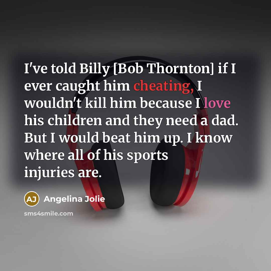 “I've told Billy [Bob Thornton] if I ever caught him…” quote by Angelina Jolie