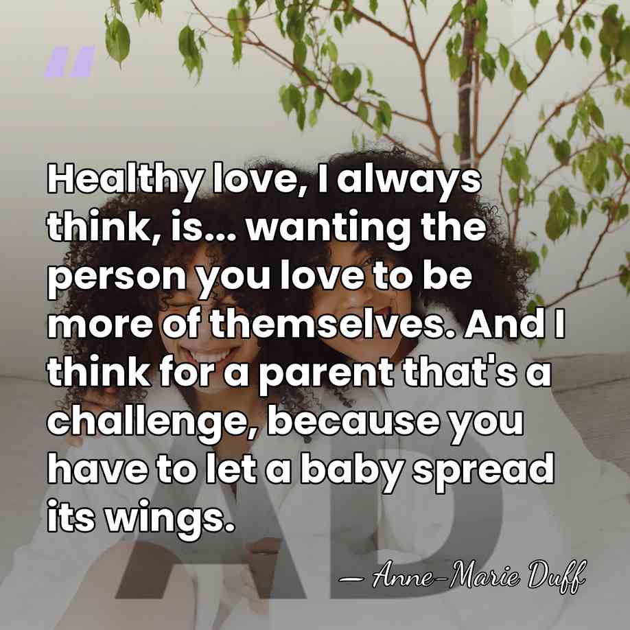 Healthy love, I always think, is... wanting the person you love to&hellip; - Anne-Marie Duff