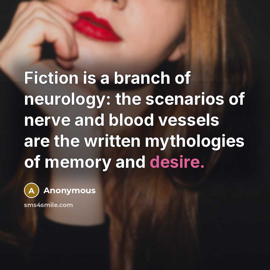 “Fiction is a branch of neurology: the scenarios of nerve…” quote by Anonymous