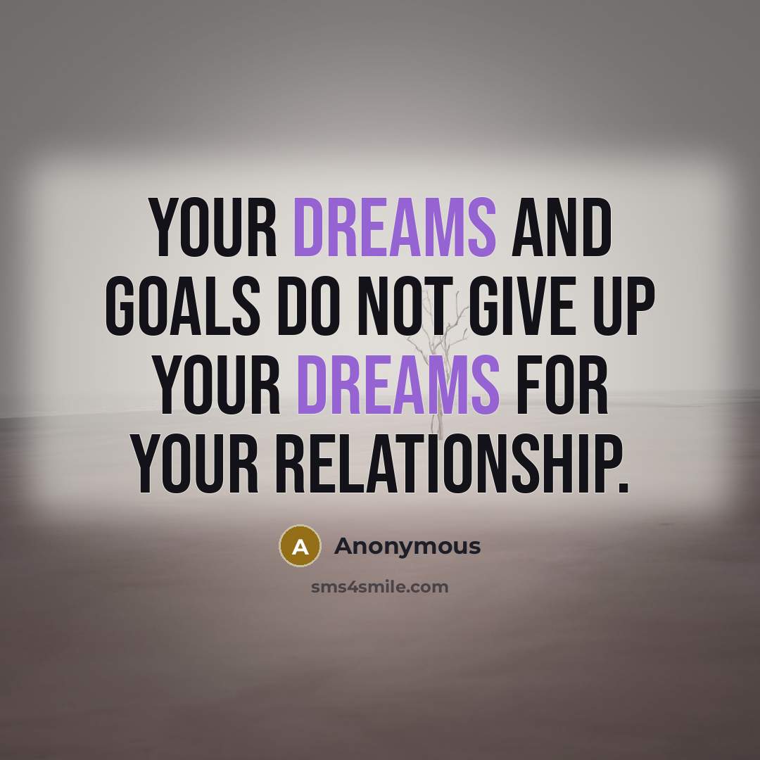 “Your dreams and goals do not give up your dreams…” quote by Anonymous