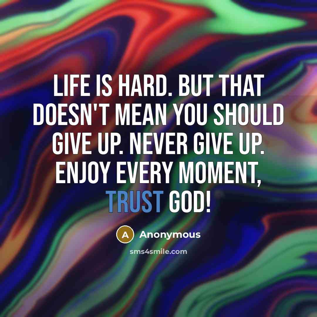 “Life is hard. But that doesn't mean you should give…” quote by Anonymous