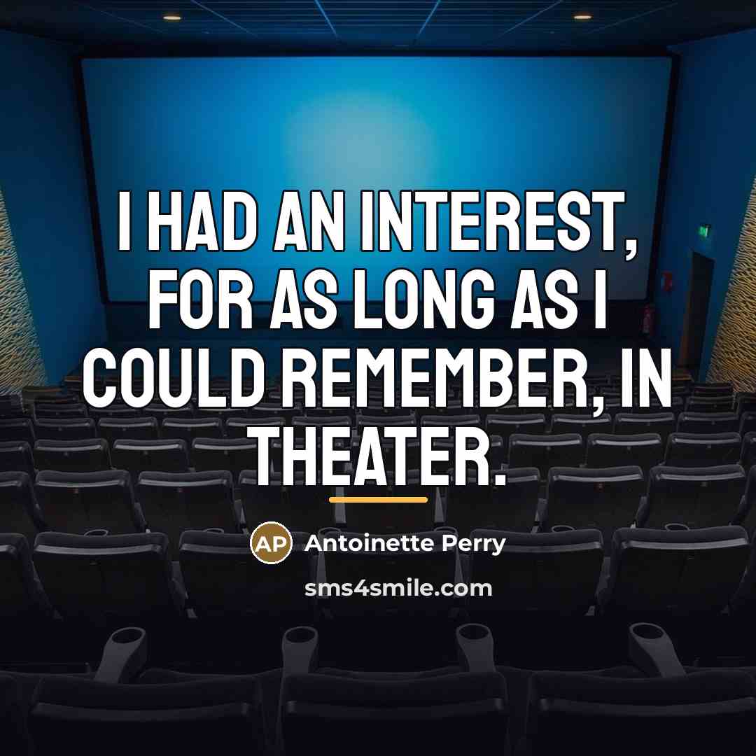 “I had an interest, for as long as I could…” quote by Antoinette Perry