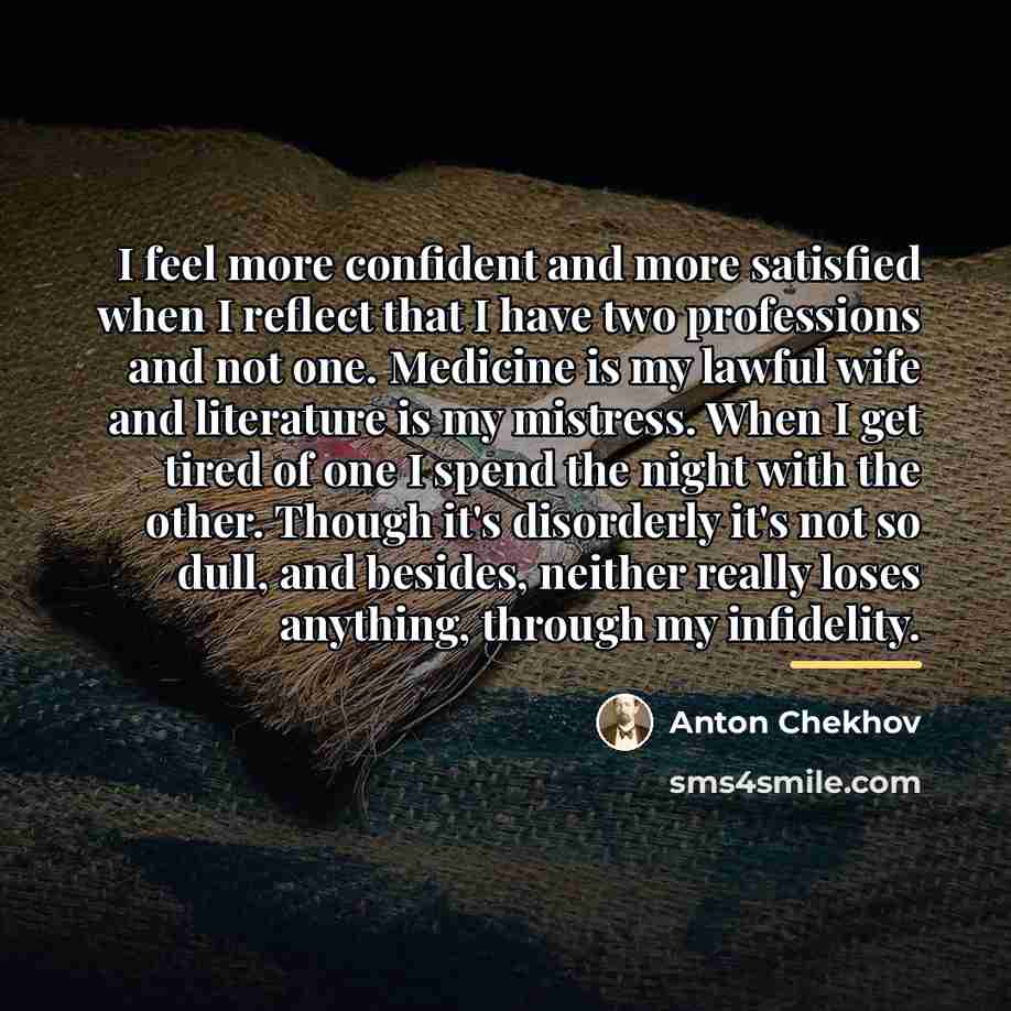 “I feel more confident and more satisfied when I reflect…” quote by Anton Chekhov