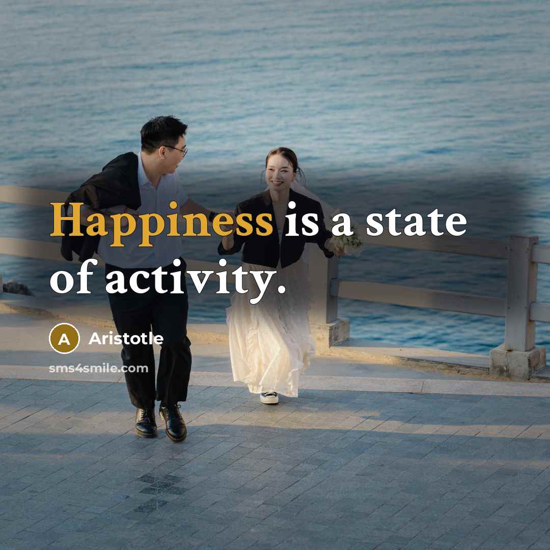 “Happiness is a state of activity.…” quote by Aristotle