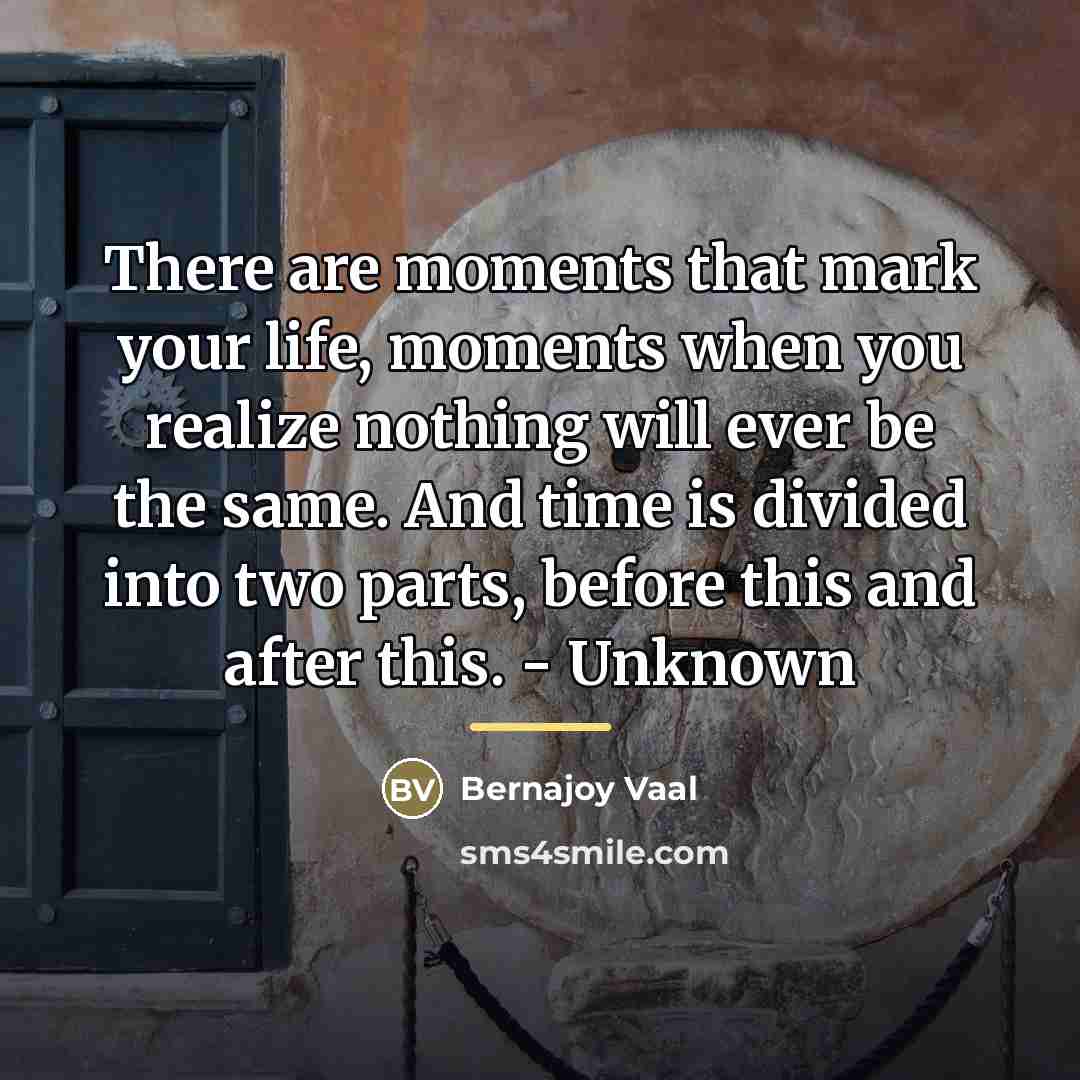 “There are moments that mark your life, moments when you…” quote by Bernajoy Vaal