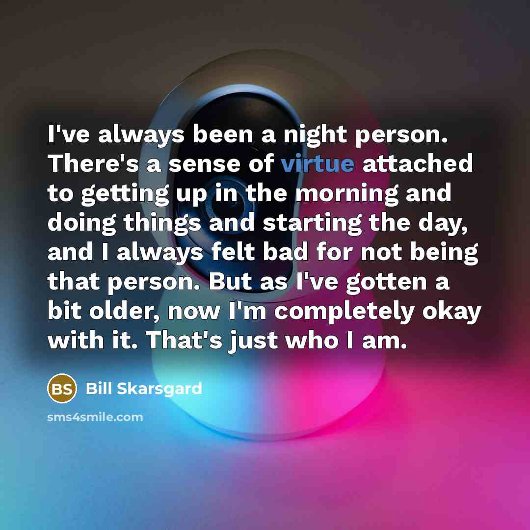 “I've always been a night person. There's a sense of…” quote by Bill Skarsgard