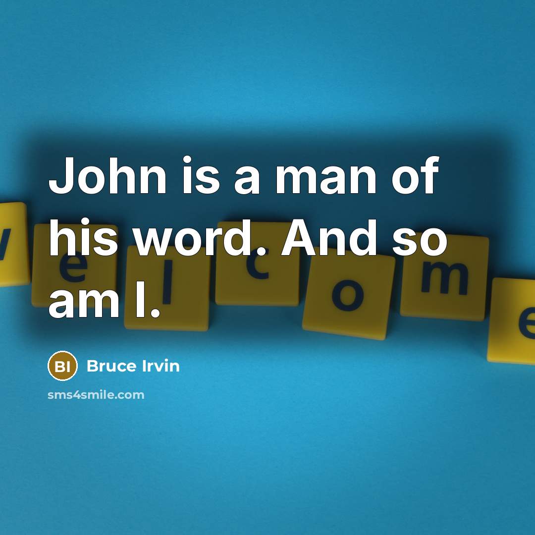 “John is a man of his word. And so am I.” quote by Bruce Irvin