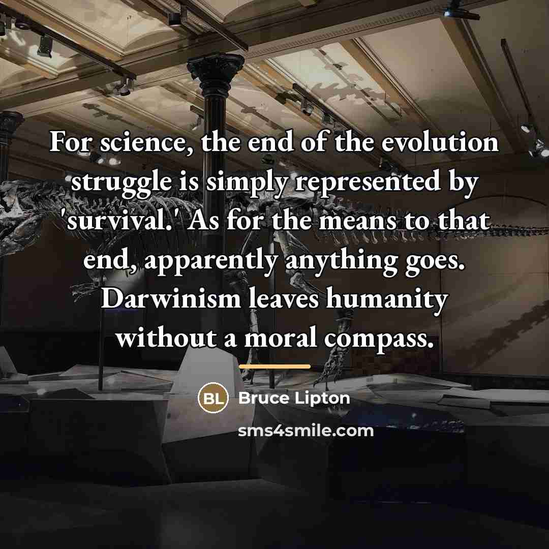 “For science, the end of the evolution struggle is simply…” quote by Bruce Lipton