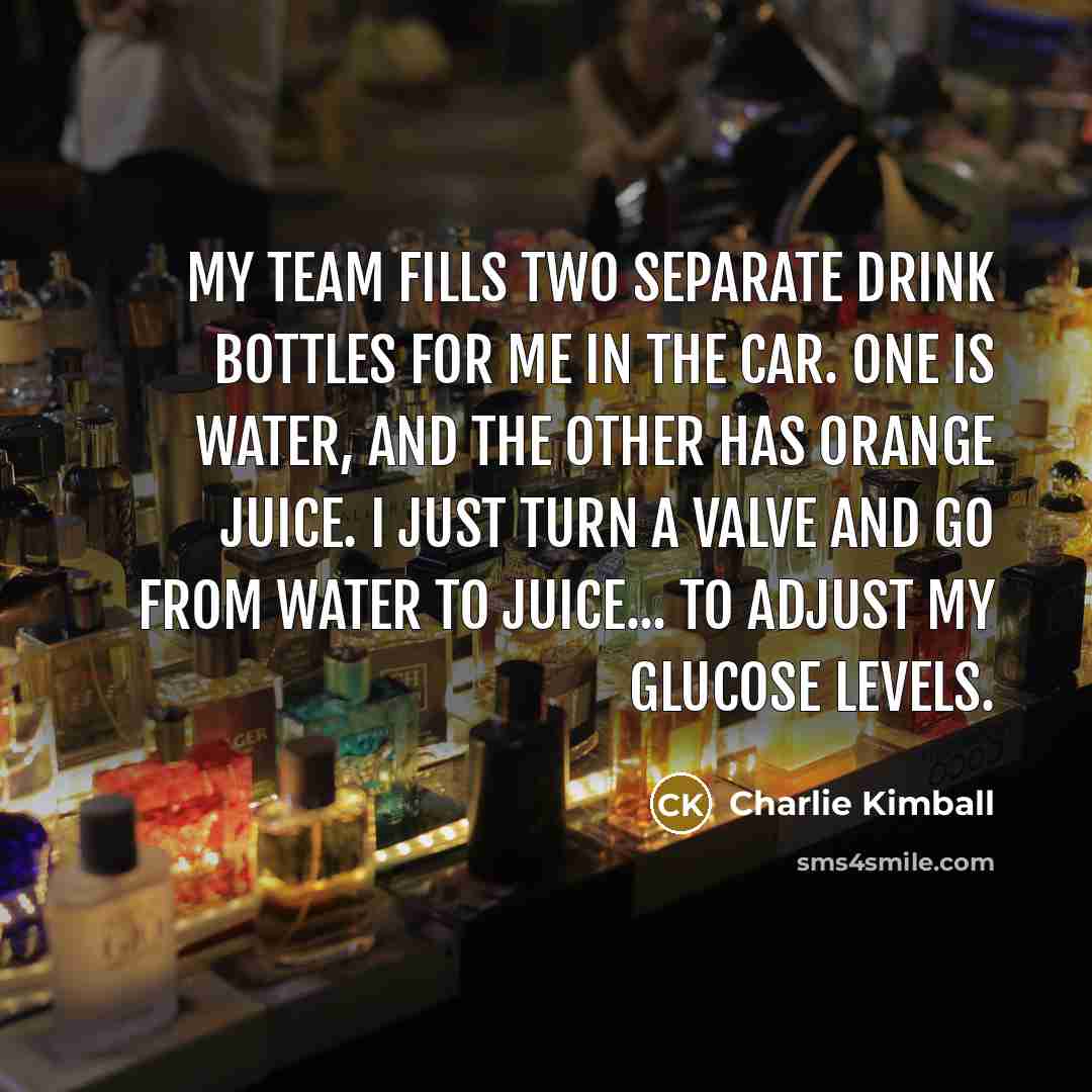 “My team fills two separate drink bottles for me in…” quote by Charlie Kimball
