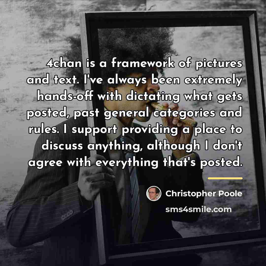 “4chan is a framework of pictures and text. I've always…” quote by Christopher Poole