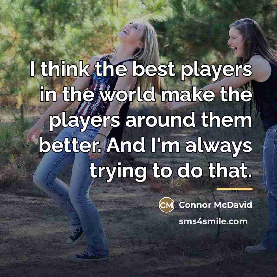 “I think the best players in the world make the…” quote by Connor McDavid