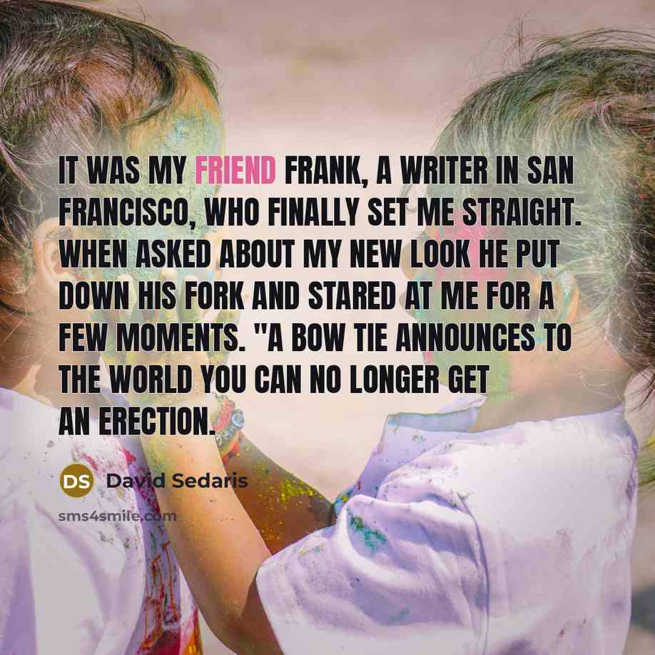 “It was my friend Frank, a writer in San Francisco,…” quote by David Sedaris
