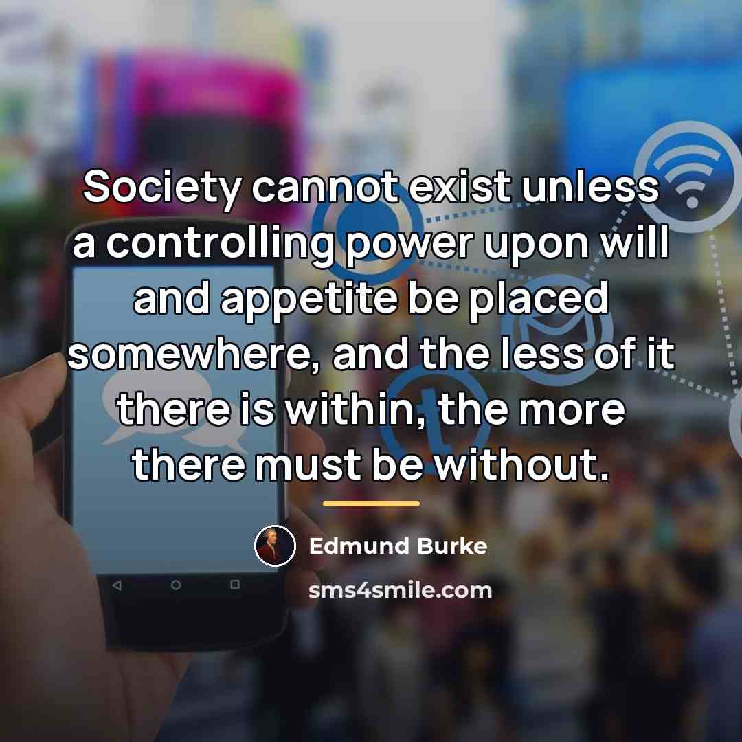 “Society cannot exist unless a controlling power upon will and…” quote by Edmund Burke
