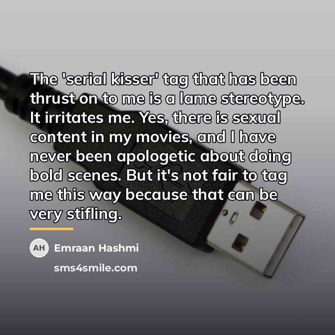 “The 'serial kisser' tag that has been thrust on to…” quote by Emraan Hashmi