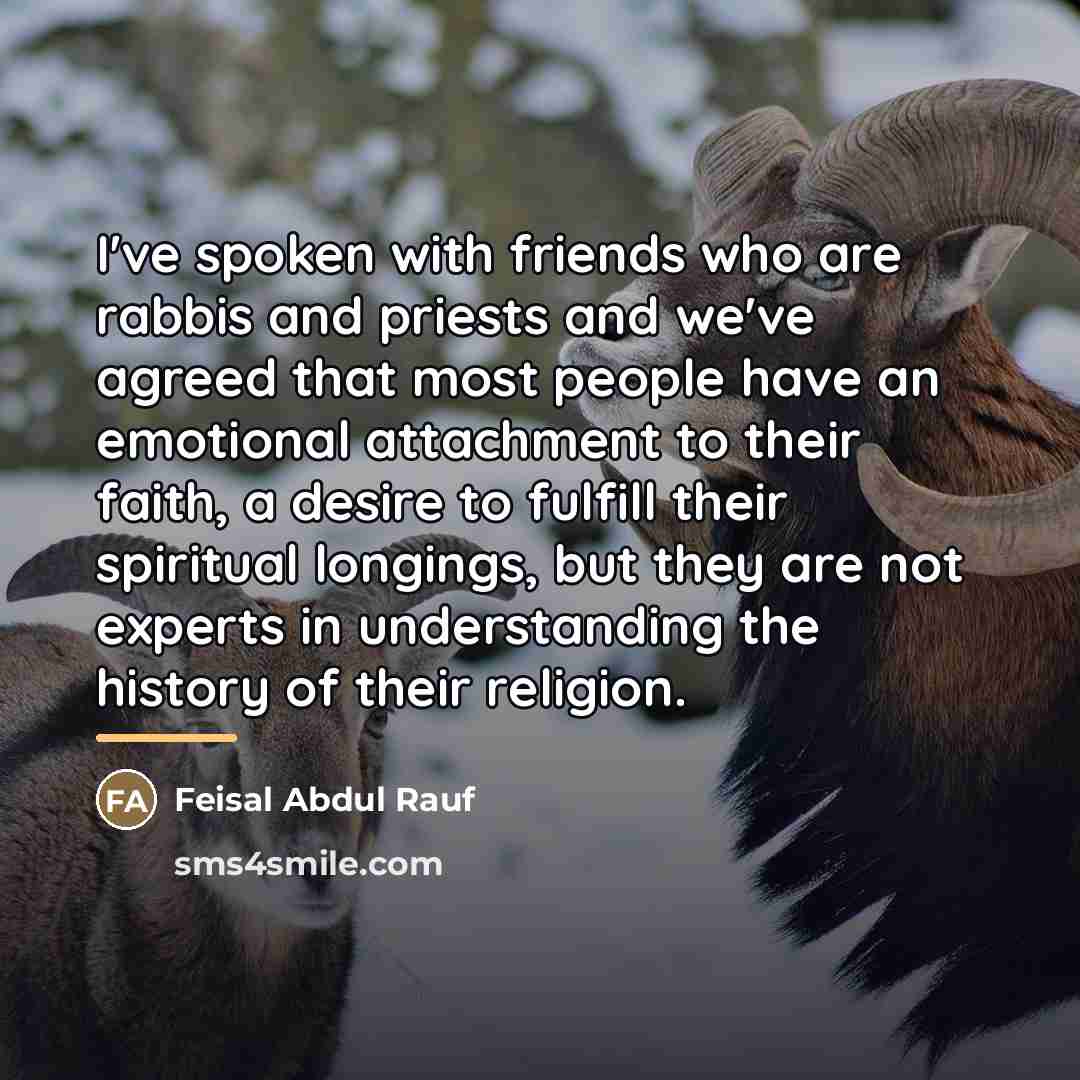 “I've spoken with friends who are rabbis and priests and…” quote by Feisal Abdul Rauf