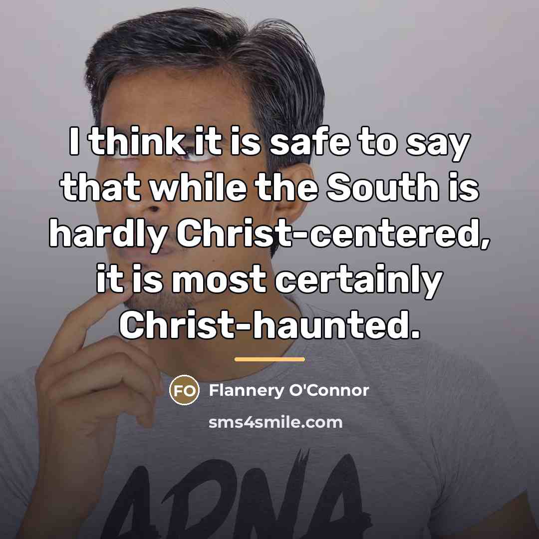“I think it is safe to say that while the…” quote by Flannery O'Connor