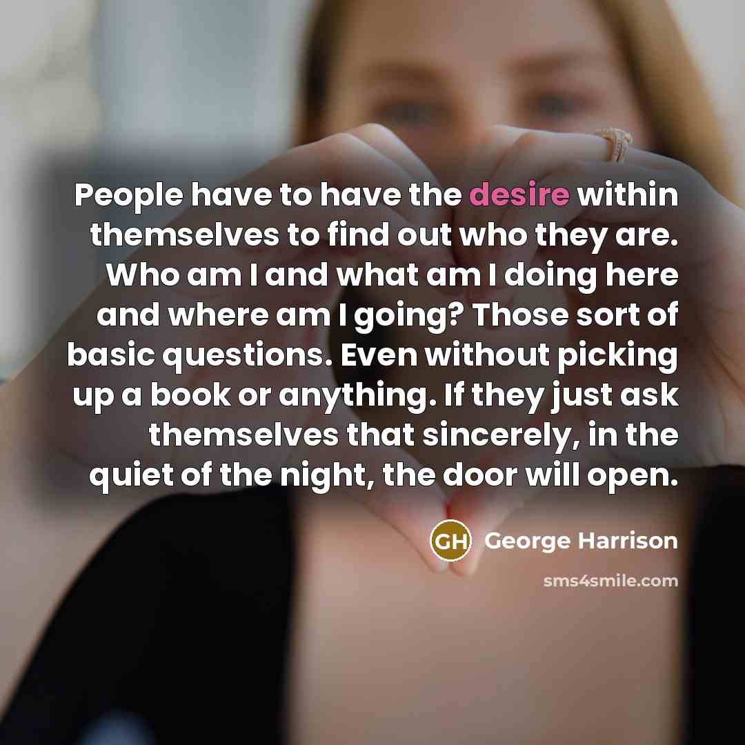 “People have to have the desire within themselves to find…” quote by George Harrison