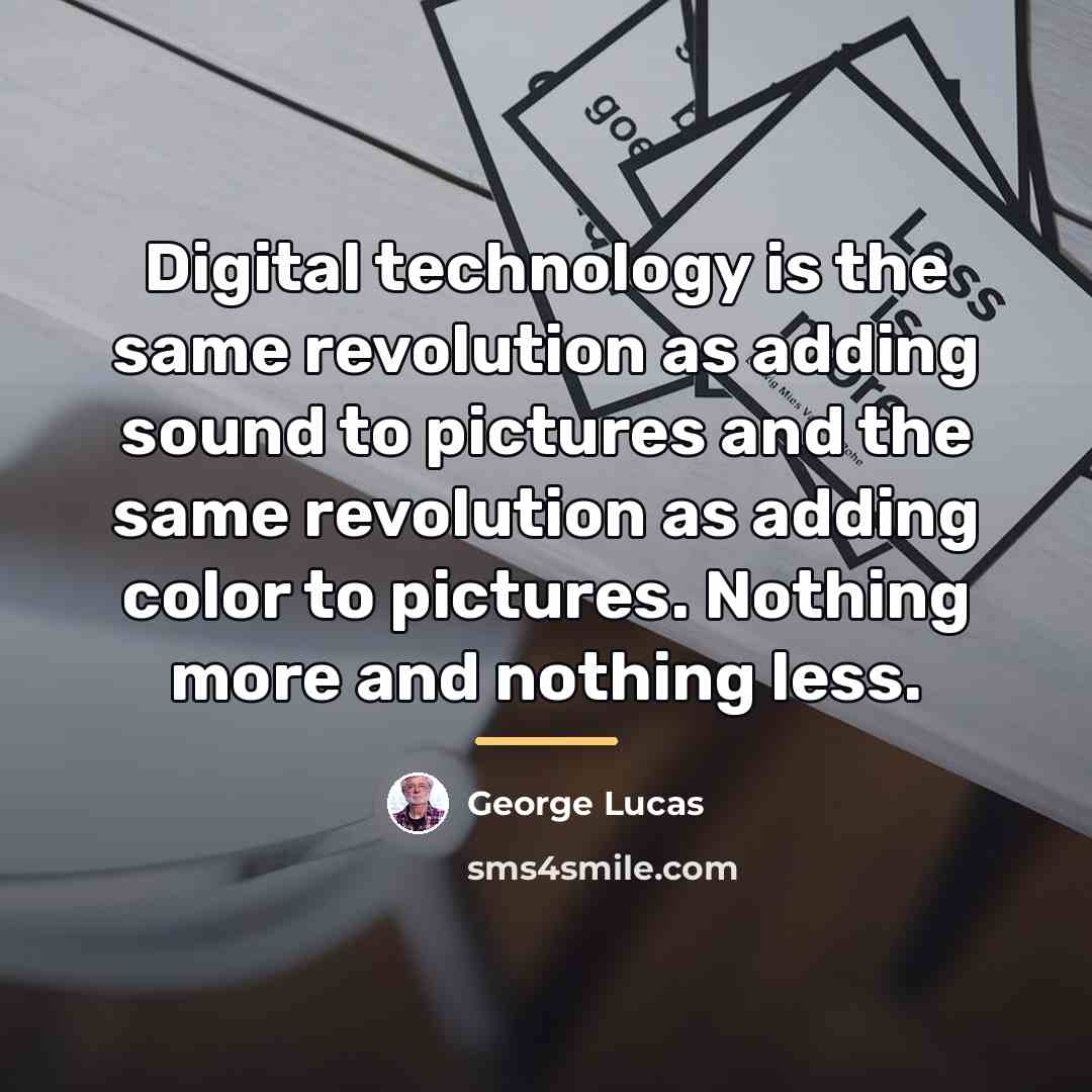 “Digital technology is the same revolution as adding sound to…” quote by George Lucas