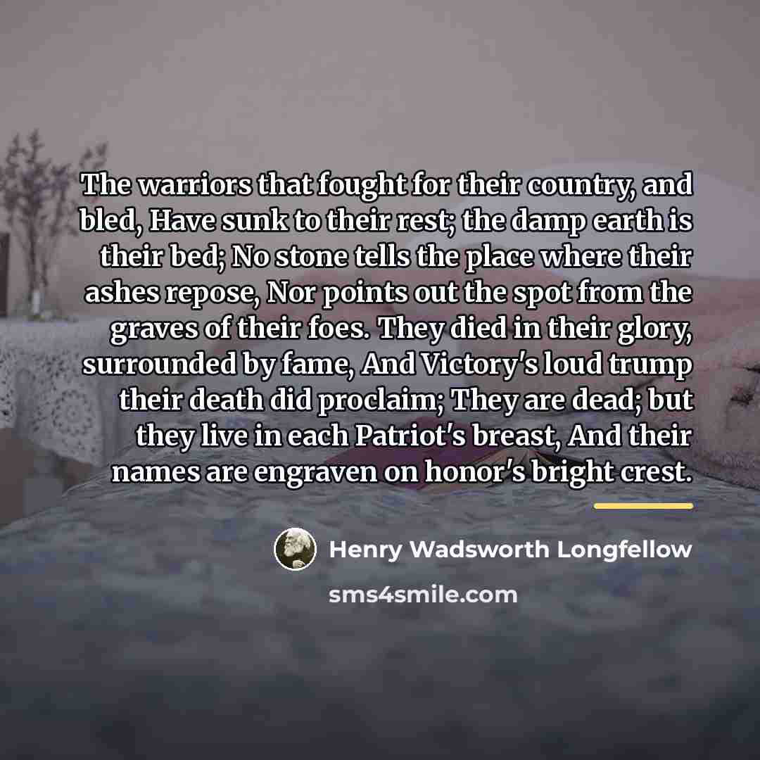 “The warriors that fought for their country, and bled, Have…” quote by Henry Wadsworth Longfellow