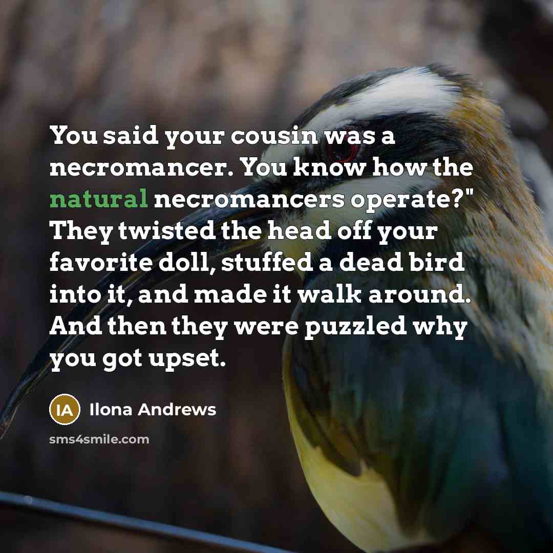“You said your cousin was a necromancer. You know how…” quote by Ilona Andrews