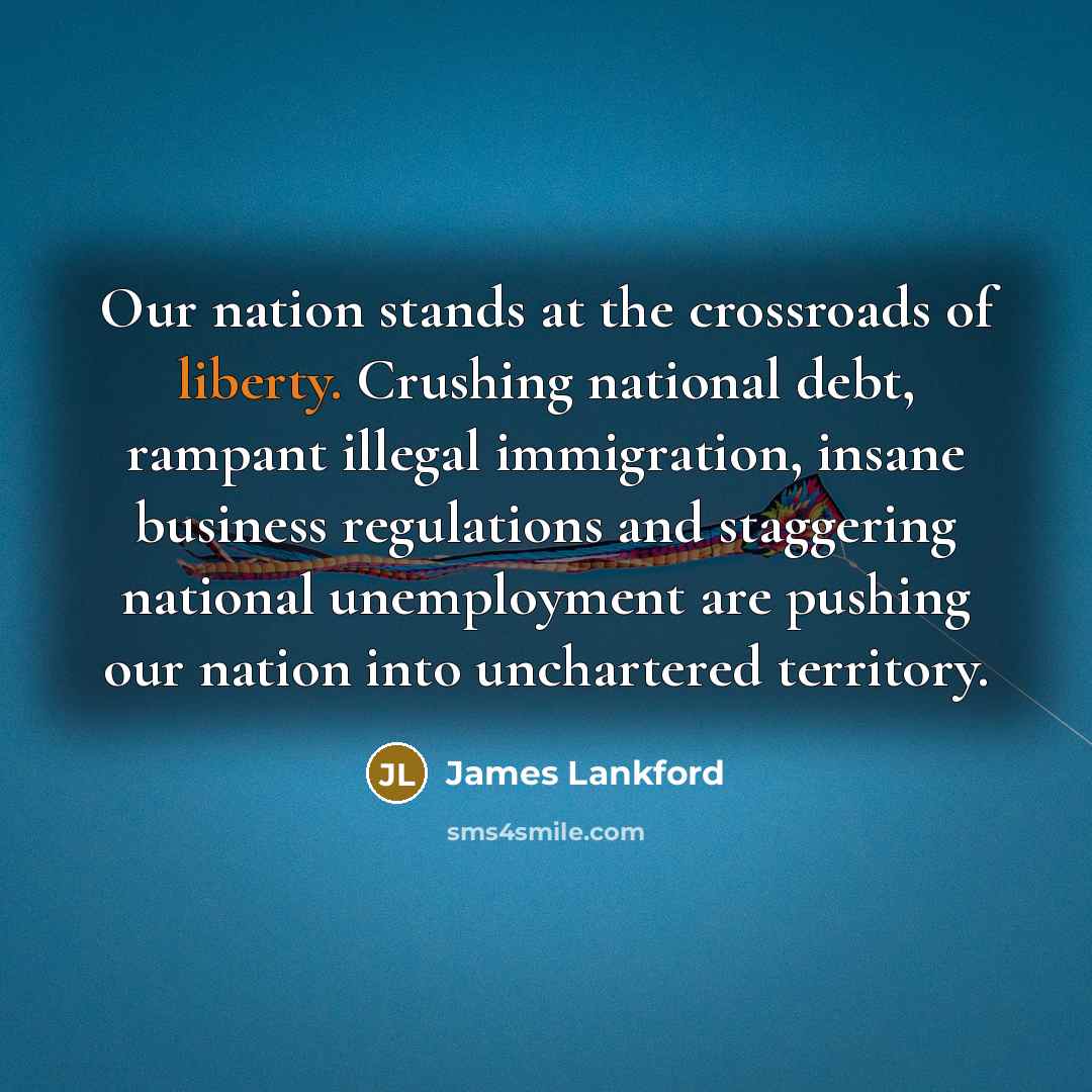 “Our nation stands at the crossroads of liberty. Crushing national…” quote by James Lankford