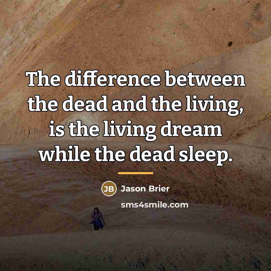 “The difference between the dead and the living, is the…” quote by Jason Brier
